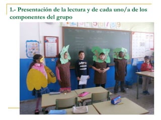 1.- Presentación de la lectura y de cada uno/a de los
componentes del grupo
 