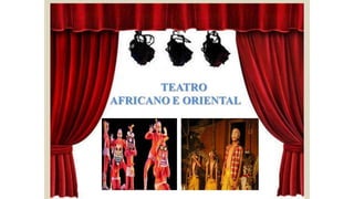 Teatro africano e oriental