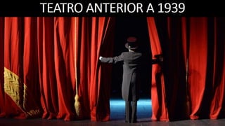 Teatro anterior a 1939