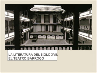 LA LITERATURA DEL SIGLO XVII.
EL TEATRO BARROCO
 