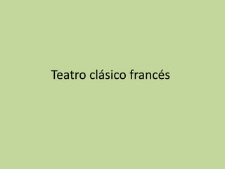 Teatro clásico francés
 