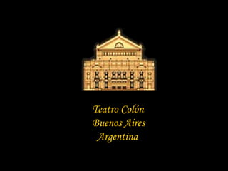 Teatro Colón Buenos Aires  Argentina 