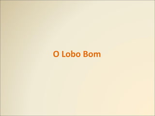 O Lobo Bom
 