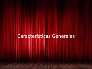 Características Generales
 