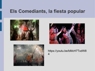 Els Comediants, la fiesta popular
https://youtu.be/bMcH7TxdW8
4
 
