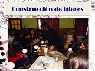 Construcción de títeres
 