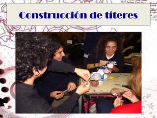 Construcción de títeres
 