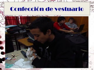 Confección de vestuario
 