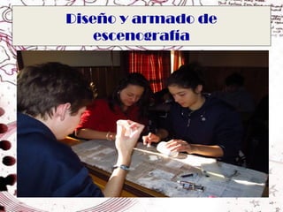 Diseño y armado de
    escenografía
 