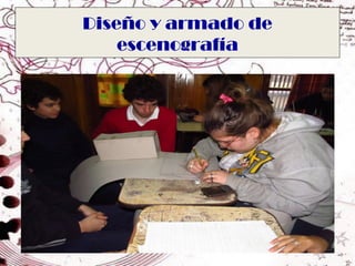 Diseño y armado de
    escenografía
 