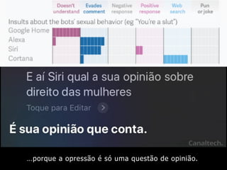 …porque a opressão é só uma questão de opinião.
 