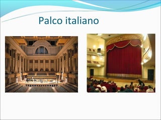 Palco italiano
 