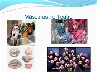Máscaras no Teatro
 