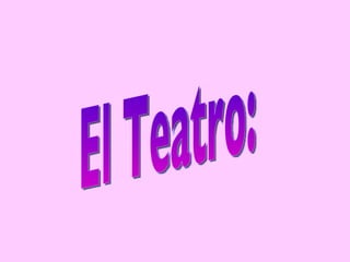 El Teatro: 