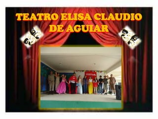 TEATRO ELISA CLAUDIO
DE AGUIAR

 