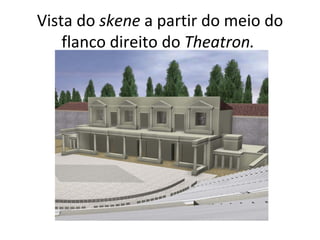 Vista do skene a partir do meio do
    flanco direito do Theatron.
 
