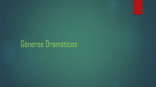 Gêneros Dramáticos

 