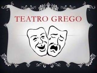 TEATRO GREGO
 