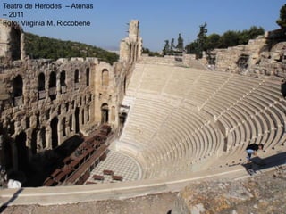 Teatro de Herodes – Atenas
– 2011
Foto: Virginia M. Riccobene
 