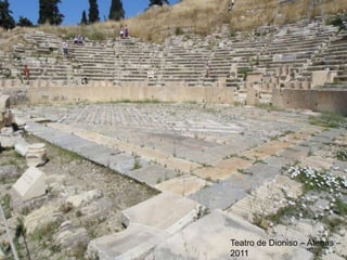Teatro de Dioniso – Atenas –
2011
 
