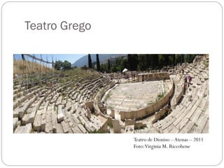 Teatro Grego
Teatro de Dioniso –Atenas – 2011
Foto:Virginia M. Riccobene
 