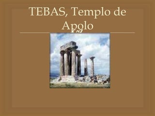 
TEBAS, Templo de
Apolo
 