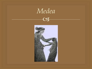 
Medea
 