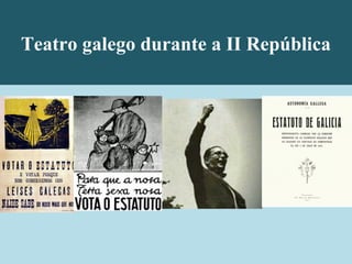 Teatro galego durante a II República 
 
