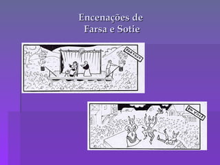 Encenações de  Farsa e Sotie 