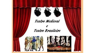 Teatro medieval e brasileiro