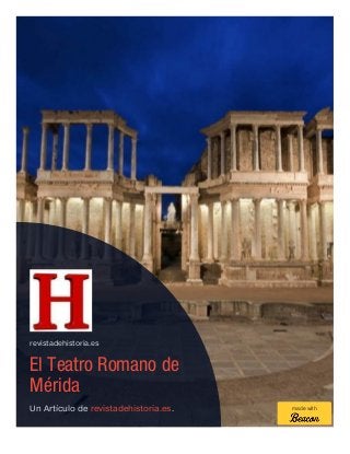 revistadehistoria.es
El Teatro Romano de
Mérida
Un Artículo de revistadehistoria.es. made with
 