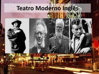 Teatro Moderno Inglês
 