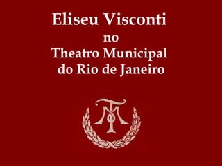 Eliseu Visconti   no Theatro Municipal  do Rio de Janeiro 