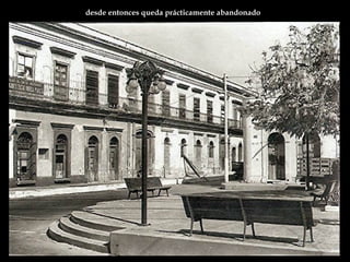 desde entonces queda prácticamente abandonado  