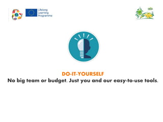 DO-IT-YOURSELF
No big team or budget. Just you and our easy-to-use tools.
 