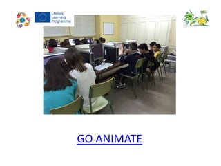 GO ANIMATE
 