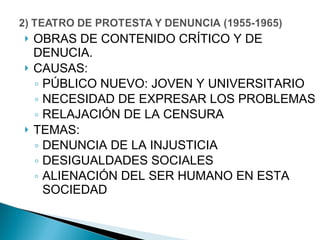 OBRAS DE CONTENIDO CRÍTICO Y DE DENUCIA. CAUSAS: PÚBLICO NUEVO: JOVEN Y UNIVERSITARIO NECESIDAD DE EXPRESAR LOS PROBLEMAS  RELAJACIÓN DE LA CENSURA TEMAS: DENUNCIA DE LA INJUSTICIA  DESIGUALDADES SOCIALES ALIENACIÓN DEL SER HUMANO EN ESTA SOCIEDAD 