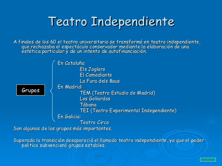 Teatro Independiente <ul><li>A finales de los 60 el teatro universitario se transformó en teatro independiente, que rechaz...