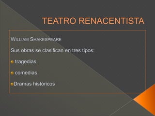 TEATRO RENACENTISTAChristopher Marlowe. El más importante de los dramaturgos antes de Shakespeare. Sentó precedentes con su obra pero murió muy joven a causa de sus arrebatos temperamentales. Lo cual le da el nombre de uno de los poetas malditos. Una de sus grandes obras: La trágica historia del doctor Fausto, en la búsqueda de la ciencia y el conocimiento.