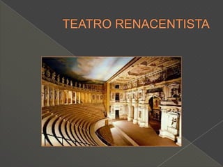 TEATRO RENACENTISTA