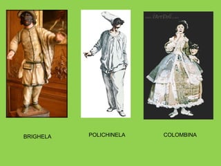 BRIGHELA   POLICHINELA   COLOMBINA
 