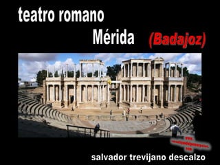 teatro romano Mérida (Badajoz) salvador trevijano descalzo 
