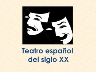 Teatro español
  del siglo XX
 