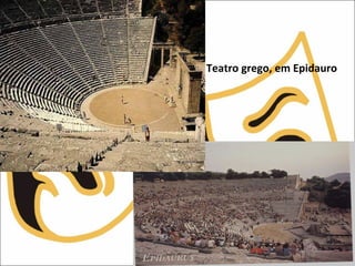 Teatro grego, em Epidauro
 
