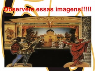 Observem essas imagens!!!!!
 