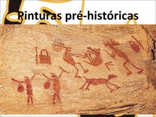 Pinturas pré-históricas
 