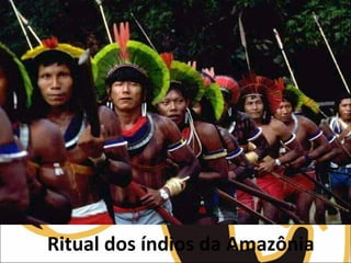 Ritual dos índios da Amazônia
 