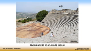 DEPARTAMENTO DE LATÍN
IES “Ramón Olleros Gregorio”
Tema: Los teatros en el mundo clásico
TEATRO GRIEGO DE SELINUNTE (SICILIA)
 