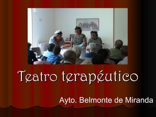 Teatro terapéutico
      Ayto. Belmonte de Miranda
 