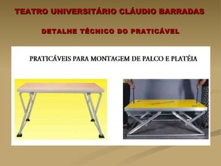 TEATRO UNIVERSITÁRIO CLÁUDIO BARRADAS  DETALHE TÉCNICO DO PRATICÁVEL 